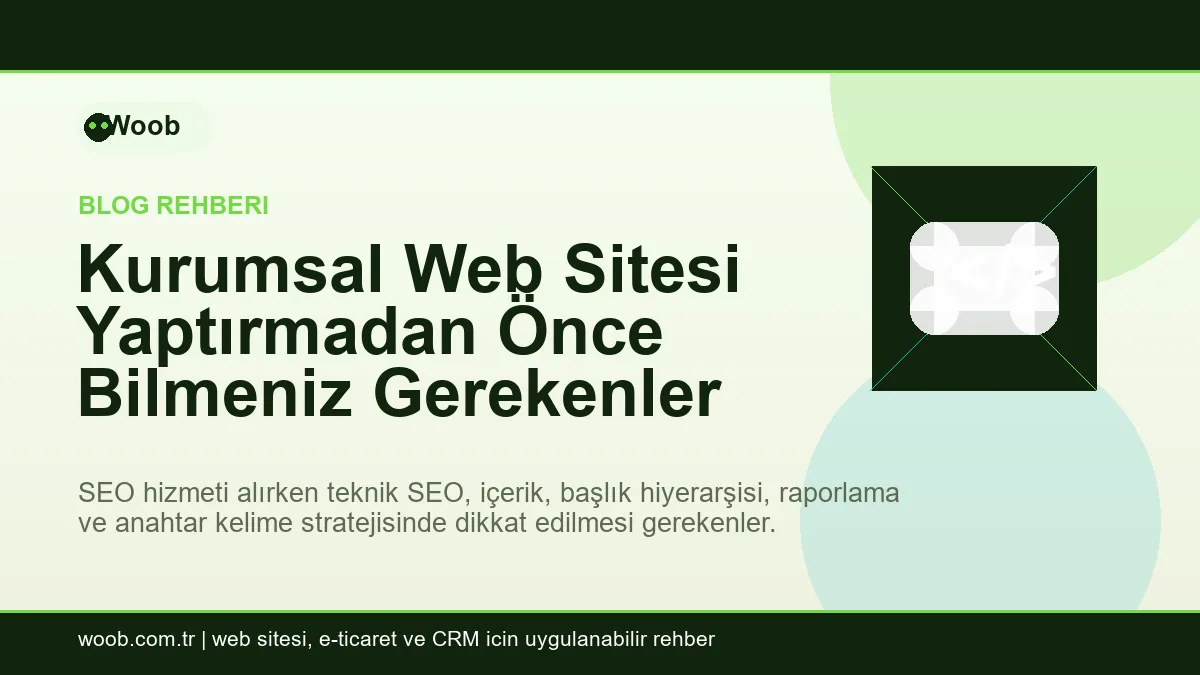 Kurumsal Web Sitesi Yaptırmadan Önce Bilmeniz Gerekenler - Woob Blog